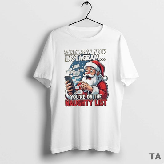 Top Saw Your Instagram Youre On The Naughty List T Shirt Sweater