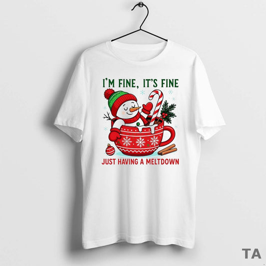 Top Snowman Im Fine Its Fine Just Having A Meltdown Christmas T Shirt Sweater