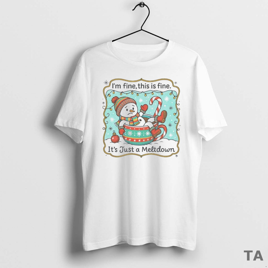 Top Snowman Im Fine This Is Fine Its Just A Meltdown Christmas T Shirt Sweater