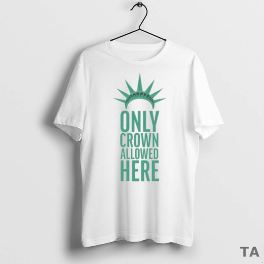 Top Statue Of Liberty Only Crown Allowed Is Here T Shirt Sweater