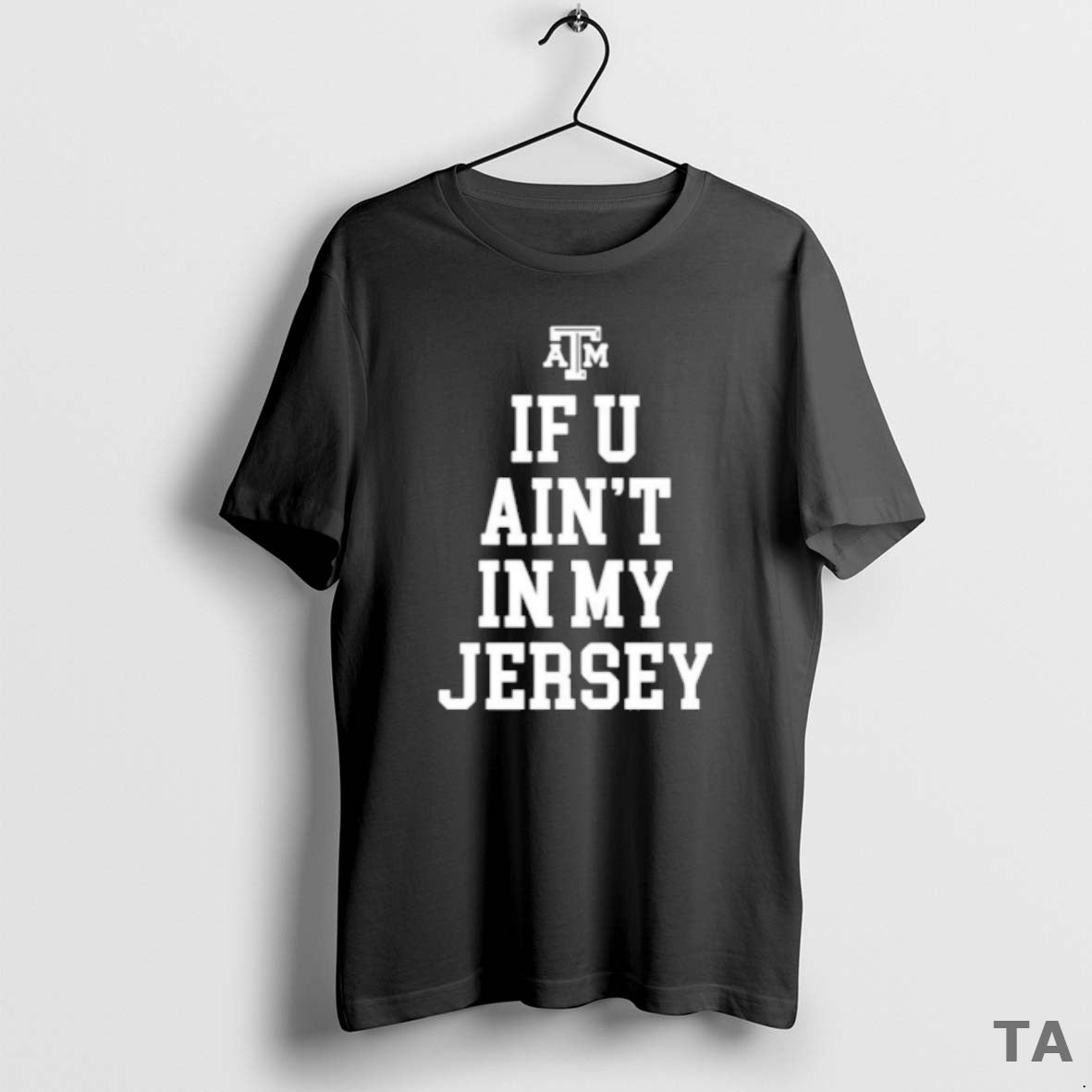 Top Texas Am Aggies If You Aint In My Jersey T Shirt Sweater