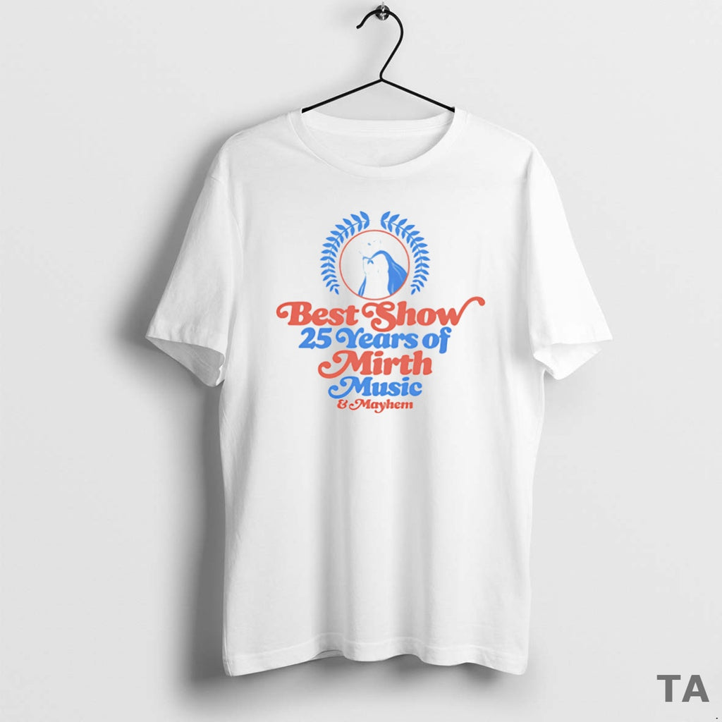 Top The Best Show 25 Years Of Mirth Music And Mayhem T Shirt Sweater