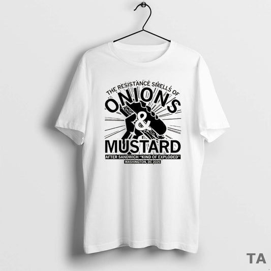 Top The Resistance Smells Of Onions And Mustard After Sandwich Kind Of Exploded 2025