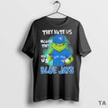Top They Hate Us Cause They Aint Us Toronto Blue Jays Grinch Christmas