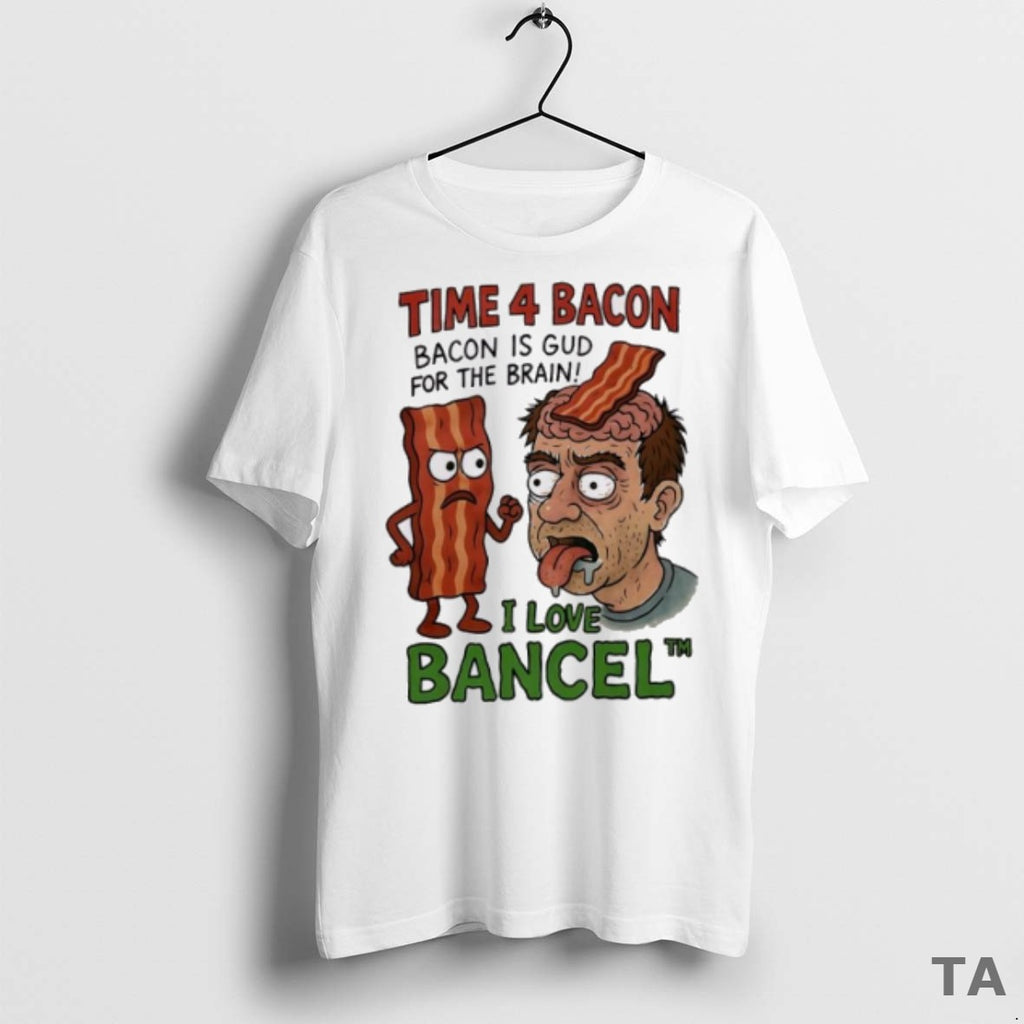 Top Time 4 Bacon Bacon Is Gud For The Brain I Love Bancel