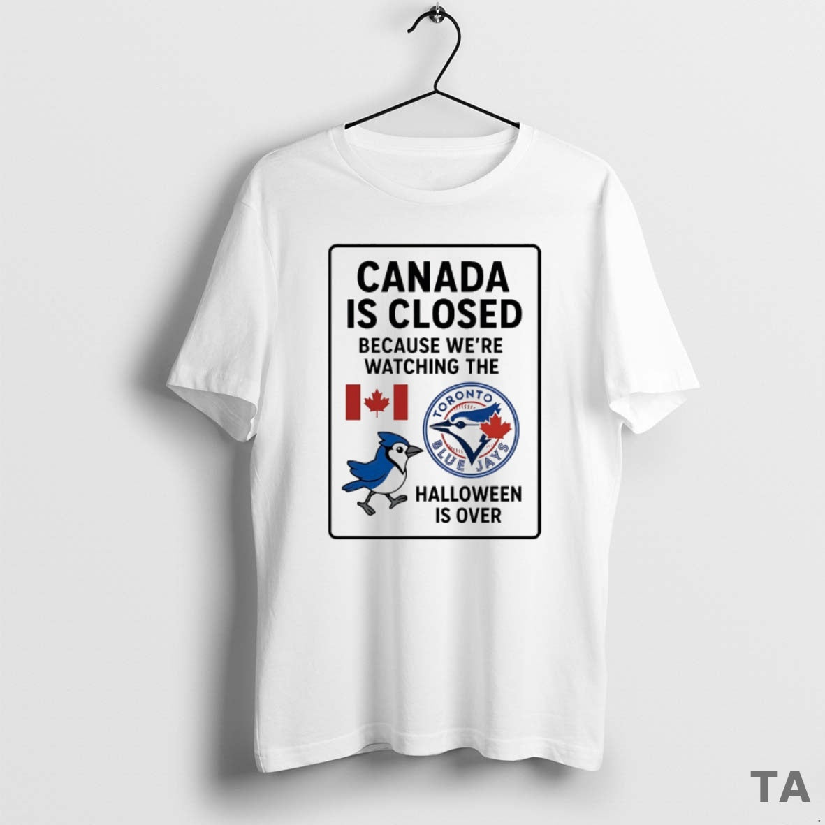 Top Toronto Blue Jays Canada Is Closed Because Were Watching The Halloween Is Over