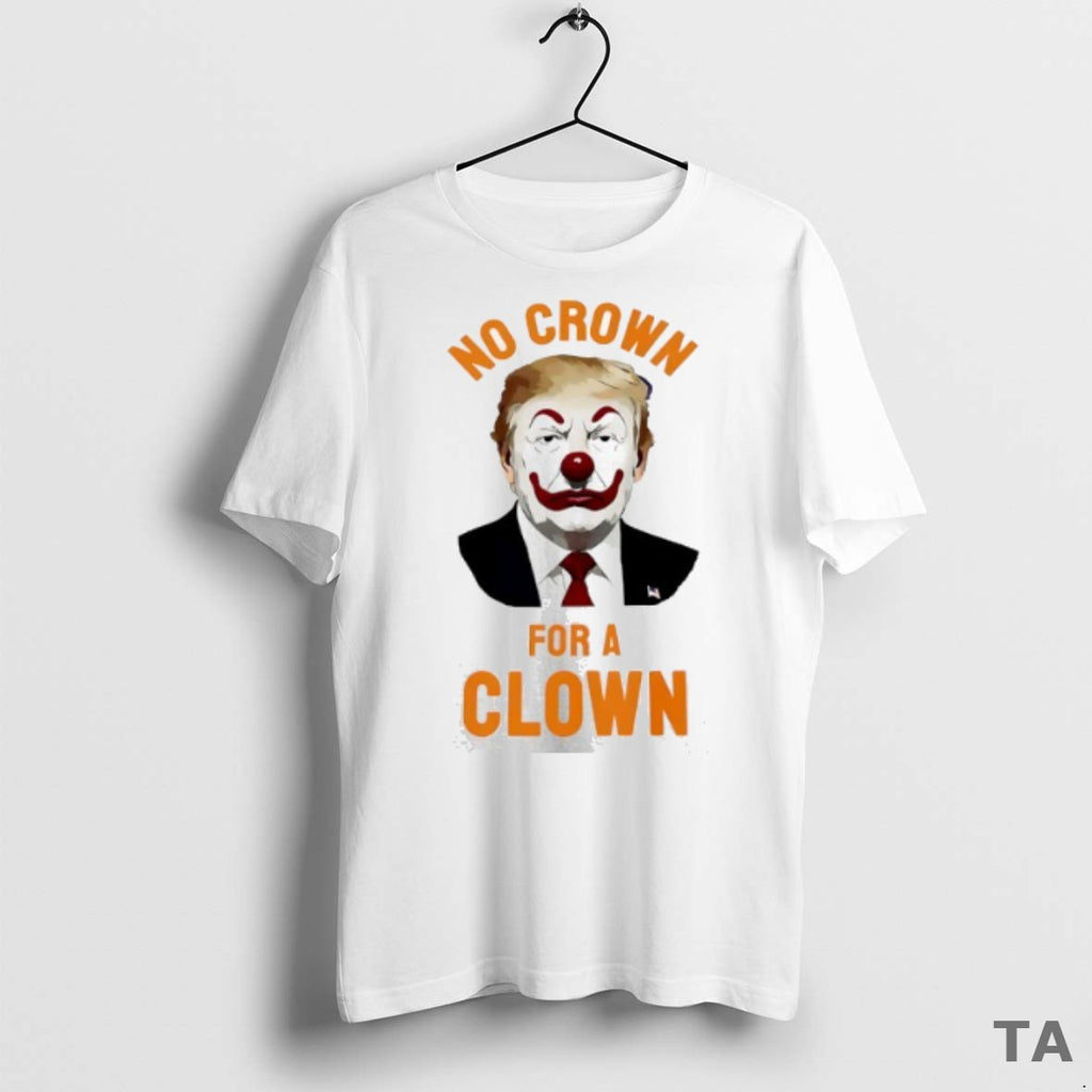 Top Trump Clown No Crown For A Clown T Shirt Sweater