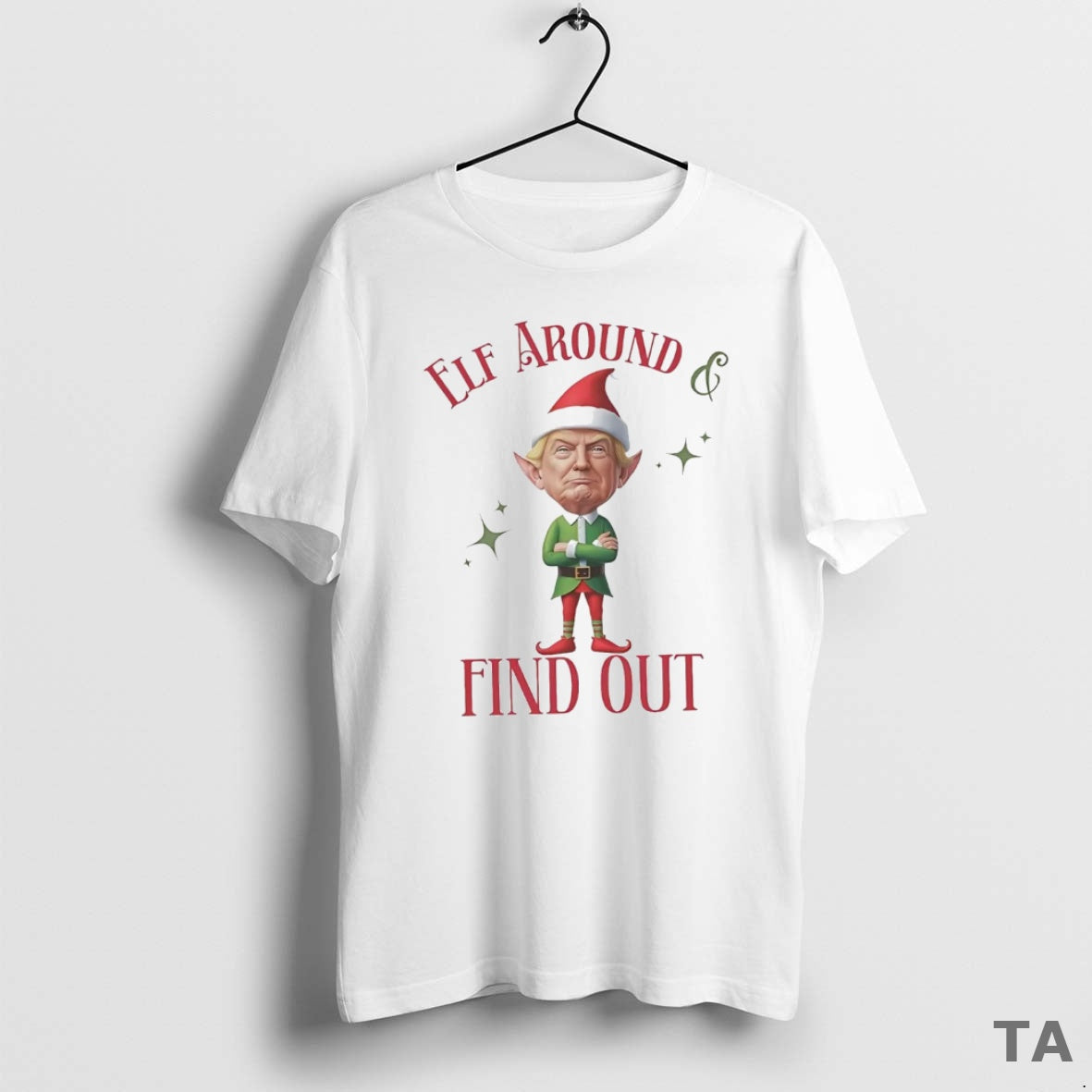 Top Trump Elf Around And Find Out Christmas T Shirt Sweater