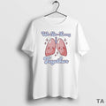 Top We Be Lung Together Respiratory Therapy T Shirt Sweater
