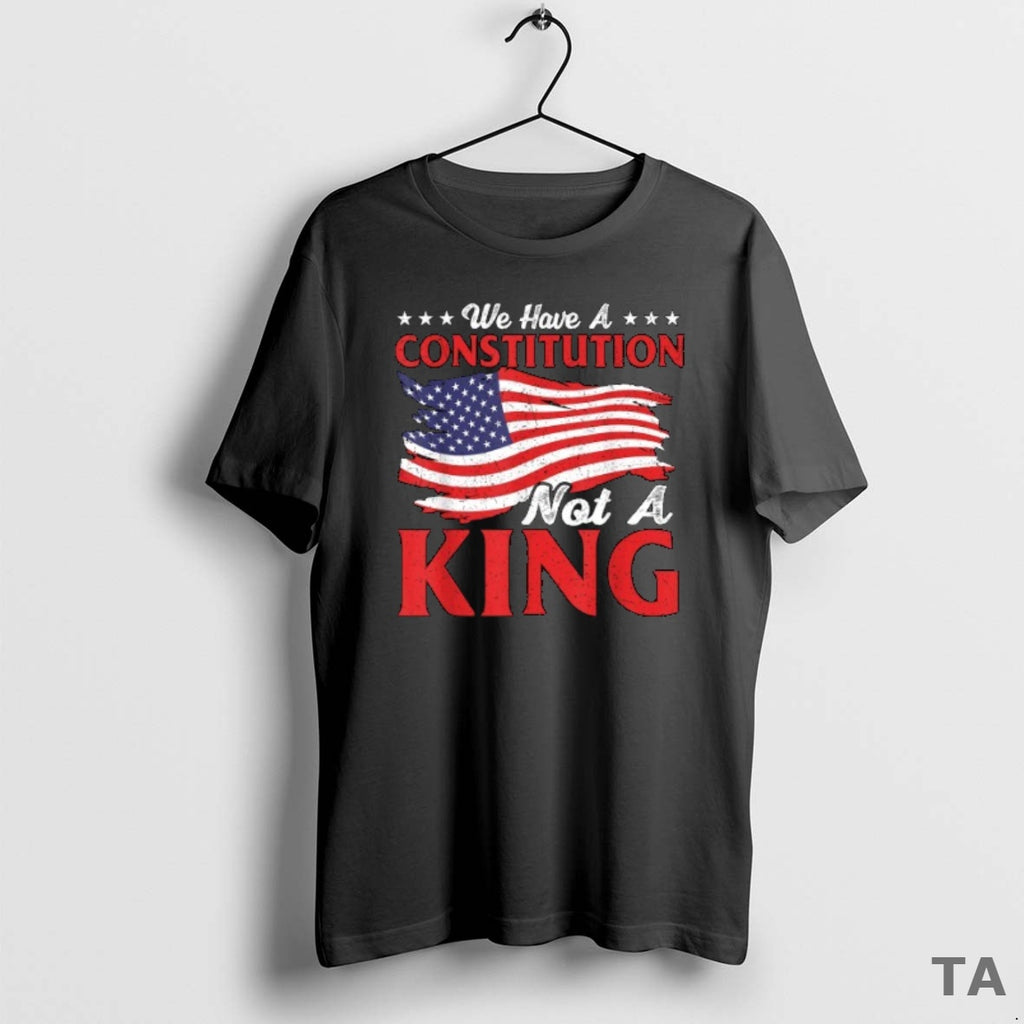 Top We Have A Constitution Not A King American Flag T Shirt Sweater