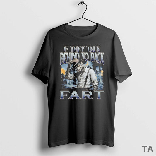 Top Werewolf If They Talk Behind Yo Back Fart T Shirt Sweater