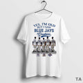 Top Yes Im Old But I Saw Blue Jays Legends Greatness World Series