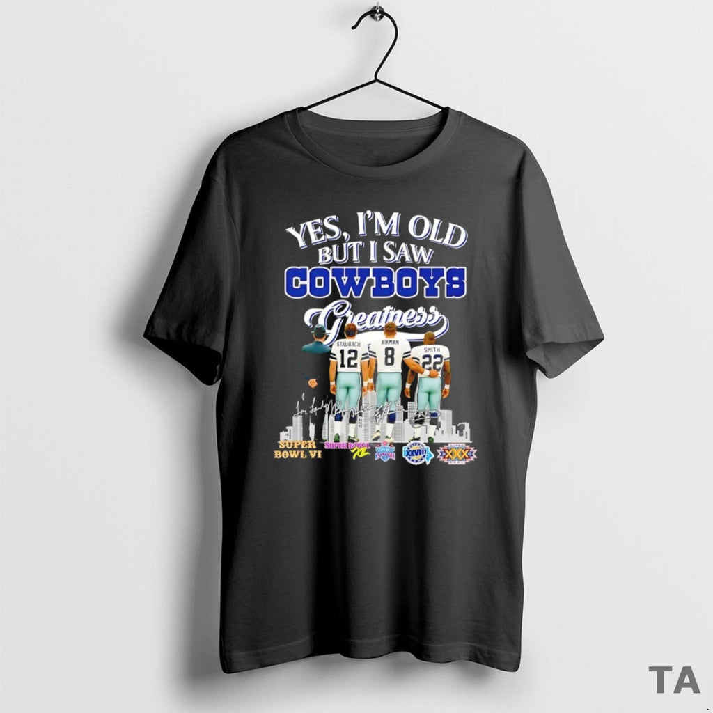 Top Yes Im Old But I Saw Dallas Cowboys Greatest Skyline Signature T Shirt Sweater