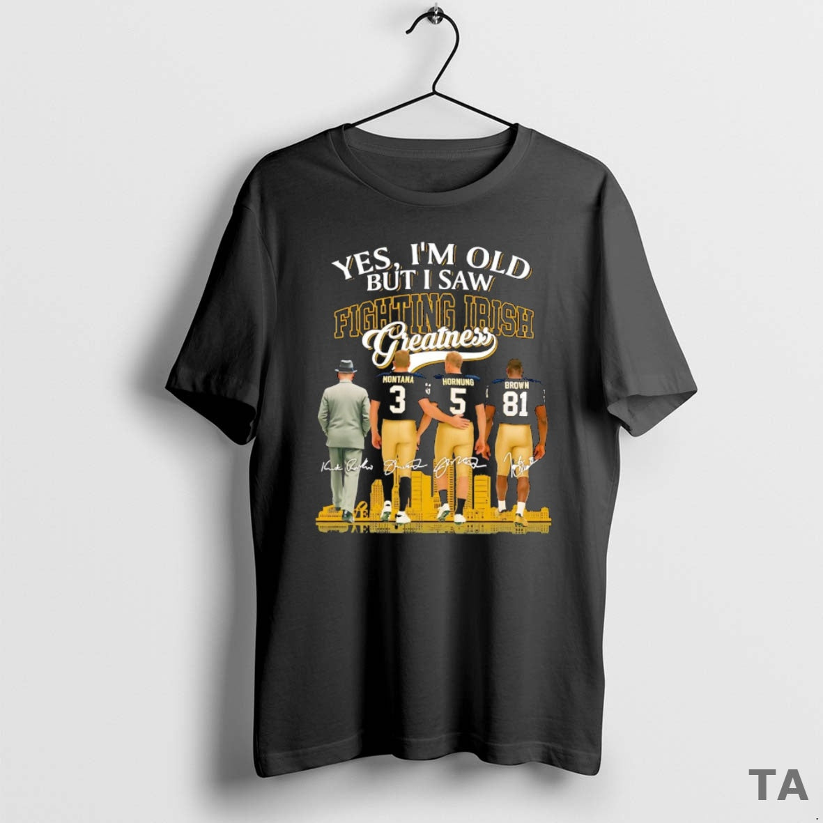 Top Yes Im Old But I Saw Fighting Irish Greatness Team Players T Shirt Sweater