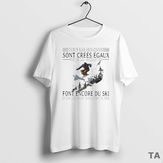 Top Tous Les Hommes Sont Crees Egaux Seuls Les Meilleurs Font Encore Du Ski