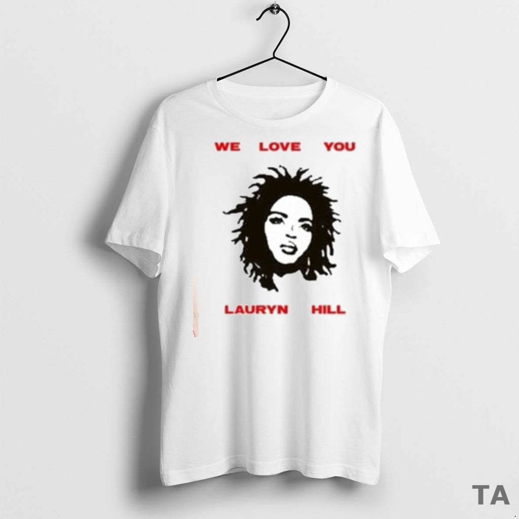 Top We Love You Ms Lauryn Hill T Shirt Sweater