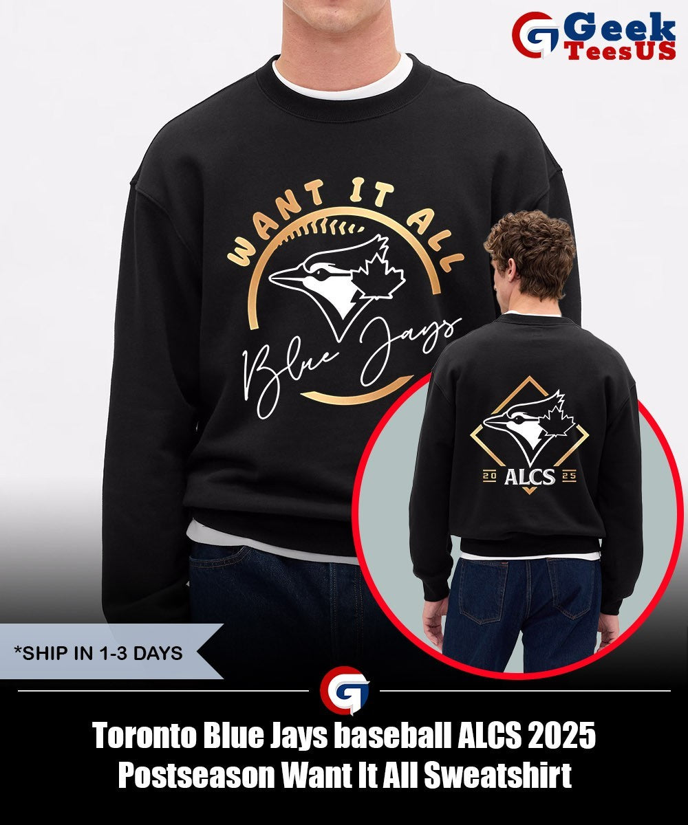 Toronto Blue Jays baseball ALCS 2025 Postseason Want It All shirt