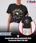Toronto Blue Jays baseball ALCS 2025 Postseason Want It All shirt