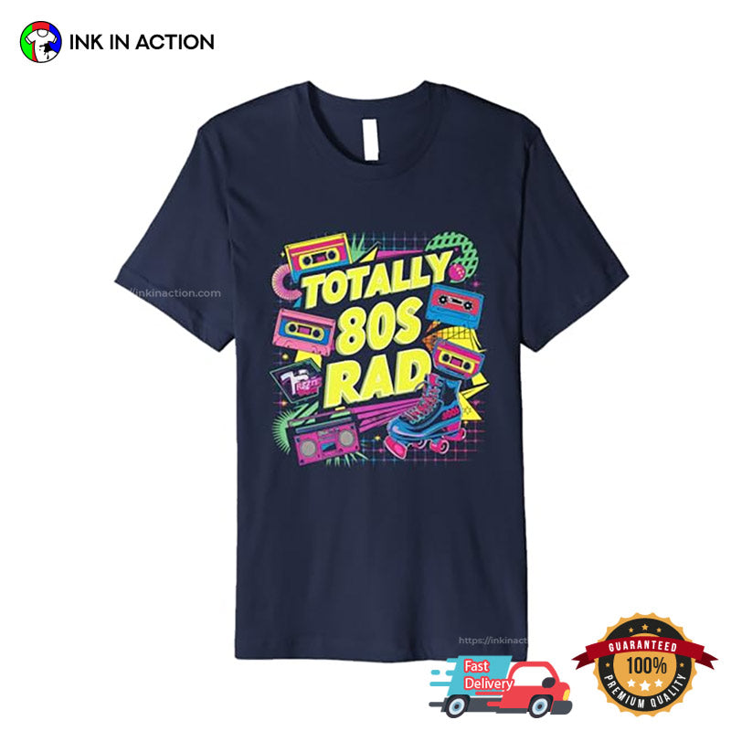 Totally 80s Rad Pop Retro Nostalgia T-shirt