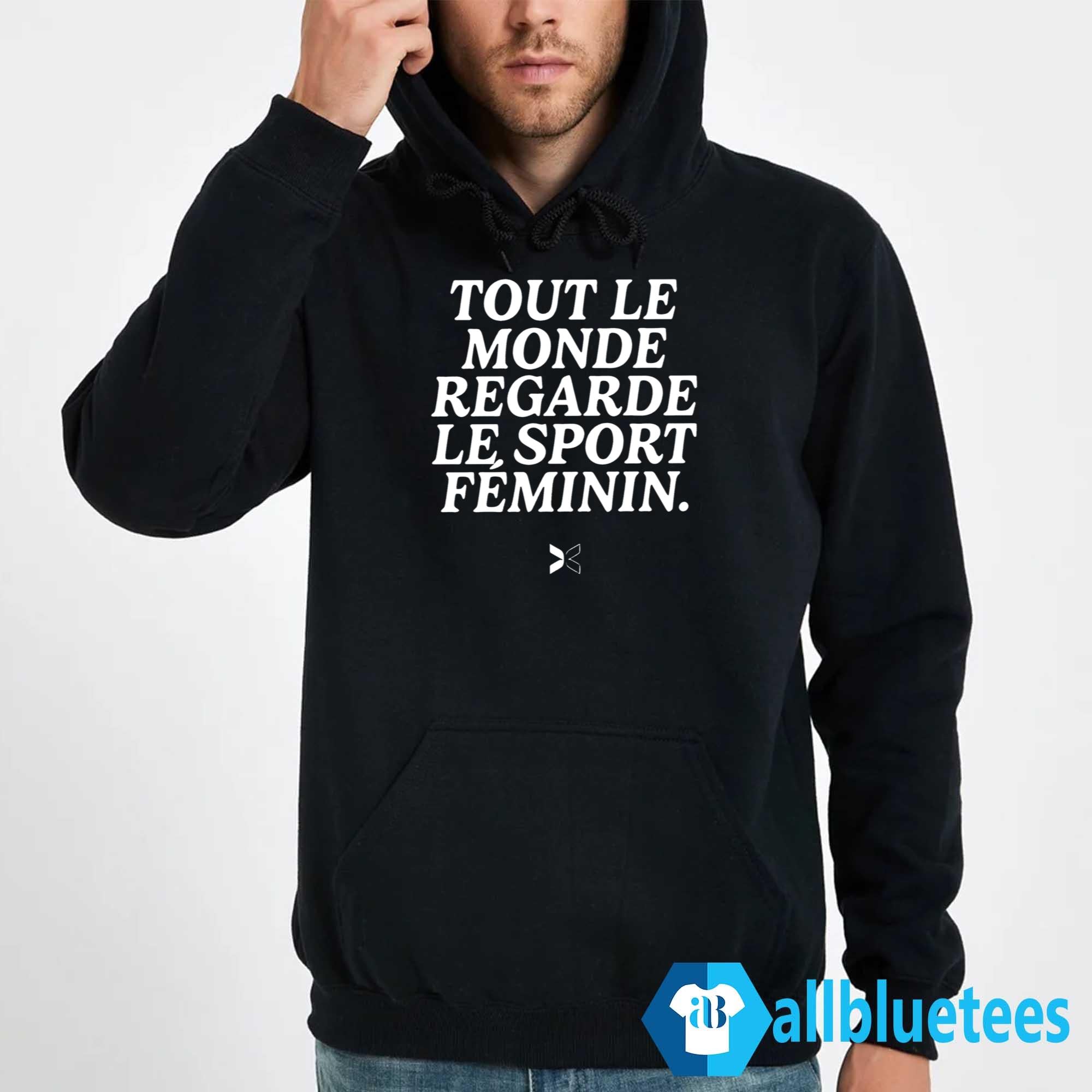 Tout Le Monde Regarde Le Sport Féminin Shirt