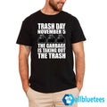 Trash Day November 5 The Garbage Is Taking Out The Trash Shirt