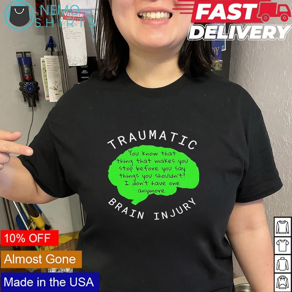 Traumatic Brain Injury Awareness humorous quote shirt
