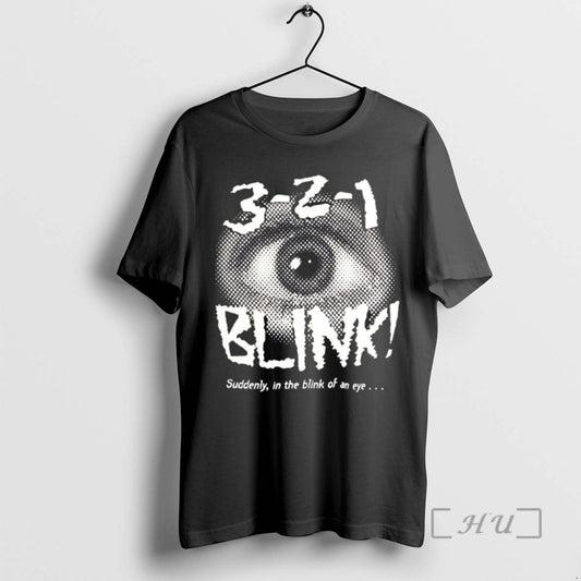 Trending 3 2 1 Blink Suddenly In The Blink Of An Eye T Shirts Sweater