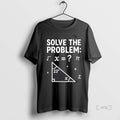 Trending 67 Math Meme Solve The Problem Teacher For Student T Shirt Sweater