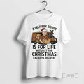 Trending A Delivery Driver Is For Life Not Just For Christmas I Always Deliver Ornaments