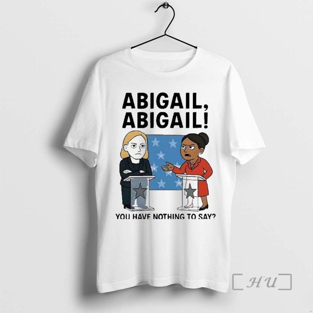 Trending Abigail Abigail You Have Nothing To Say Premium T Shirt Sweater