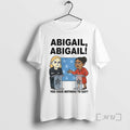 Trending Abigail You Have Nothing To Say Cartoon Premium T Shirt Sweater