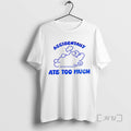 Trending Accidentally Ate Too Much T Shirt Sweater