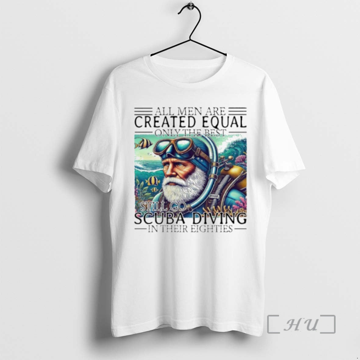 Trending All Men Are Created Equal Only The Best Still Go Scuba Diving In Their