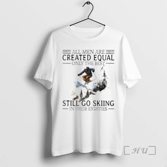 Trending All Men Are Created Equal Only The Best Still Go Skiing In Their Eighties