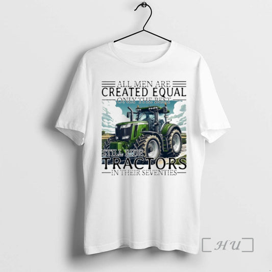 Trending All Men Are Created Equal Only The Best Still Ride Tractors In Their Eighties