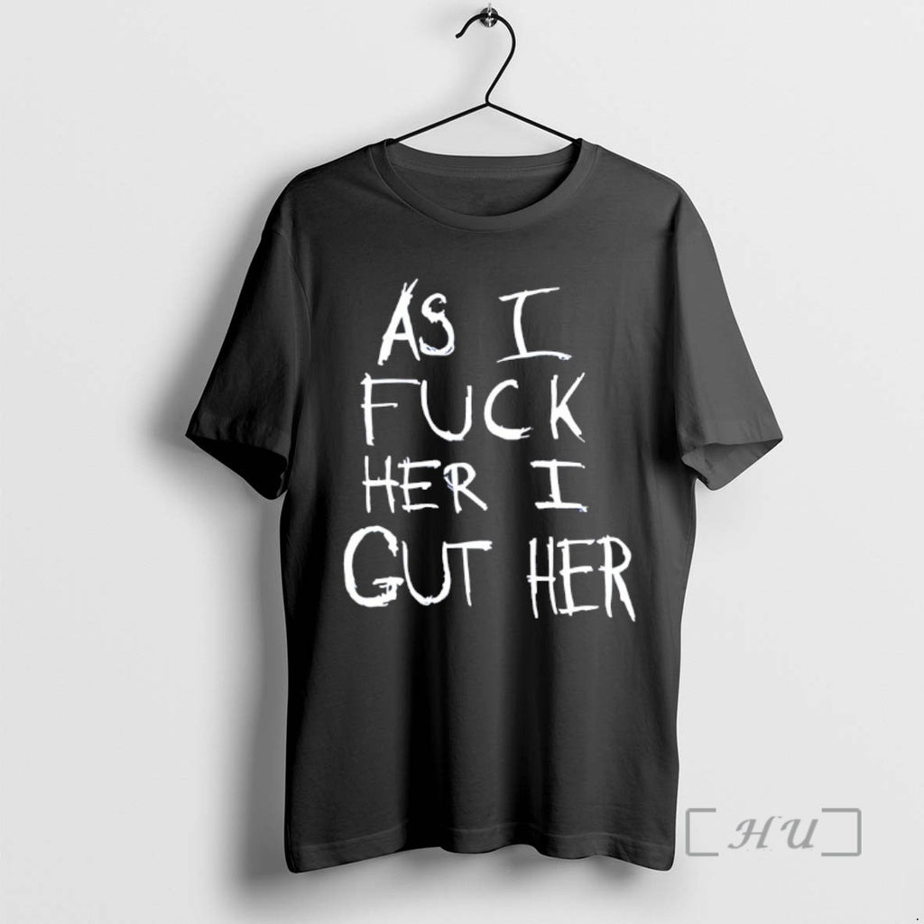 Trending As I Fuck Her I Gut Her Tee Shirts Sweater
