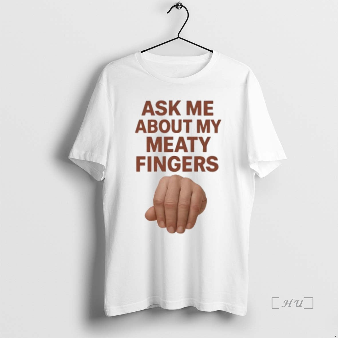 Trending Ask Me About My Meaty Fingers T Shirt Sweater