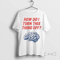 Trending Brain How Do I Turn This Thing Off Meme Premium T Shirt Sweater