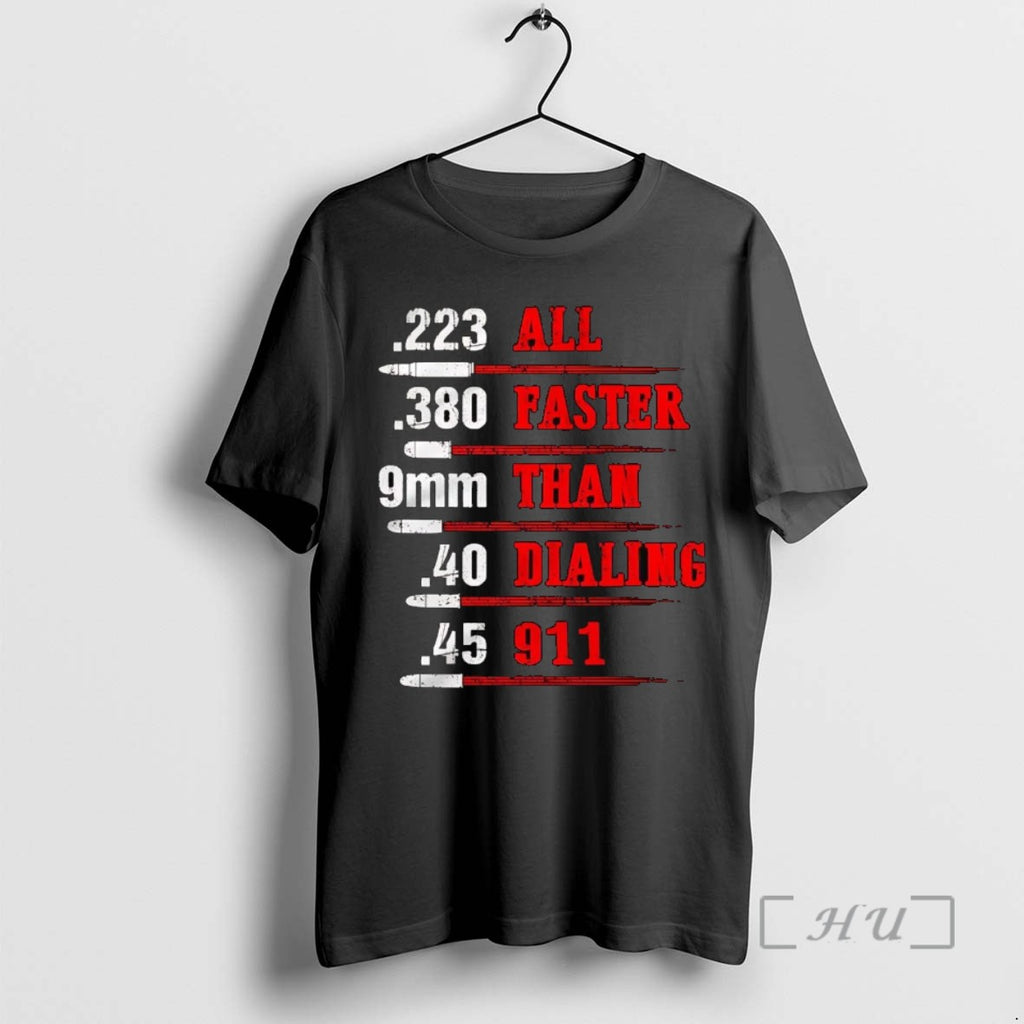 Trending Bullet All Faster Than Dialing 911 Tee Shirts Sweater