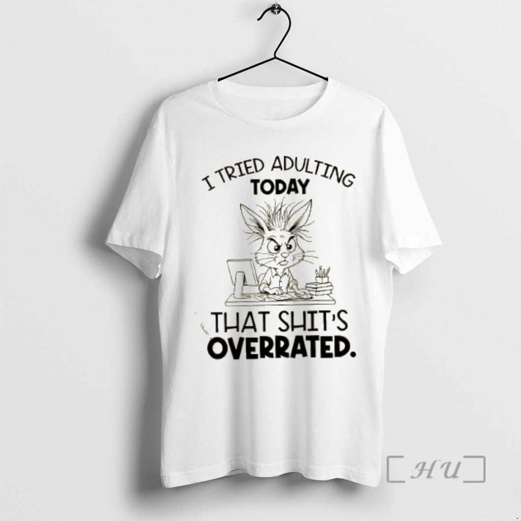 Trending Bunny I Tried Adulting Today That Shits Overrated Premium T Shirt Sweater