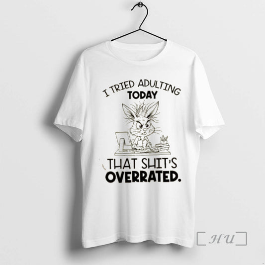Trending Bunny I Tried Adulting Today That Shits Overrated Premium T Shirt Sweater