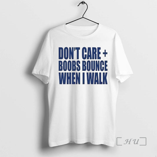 Trending Buy Dont Care Boobs Bounce When I Walk Quote