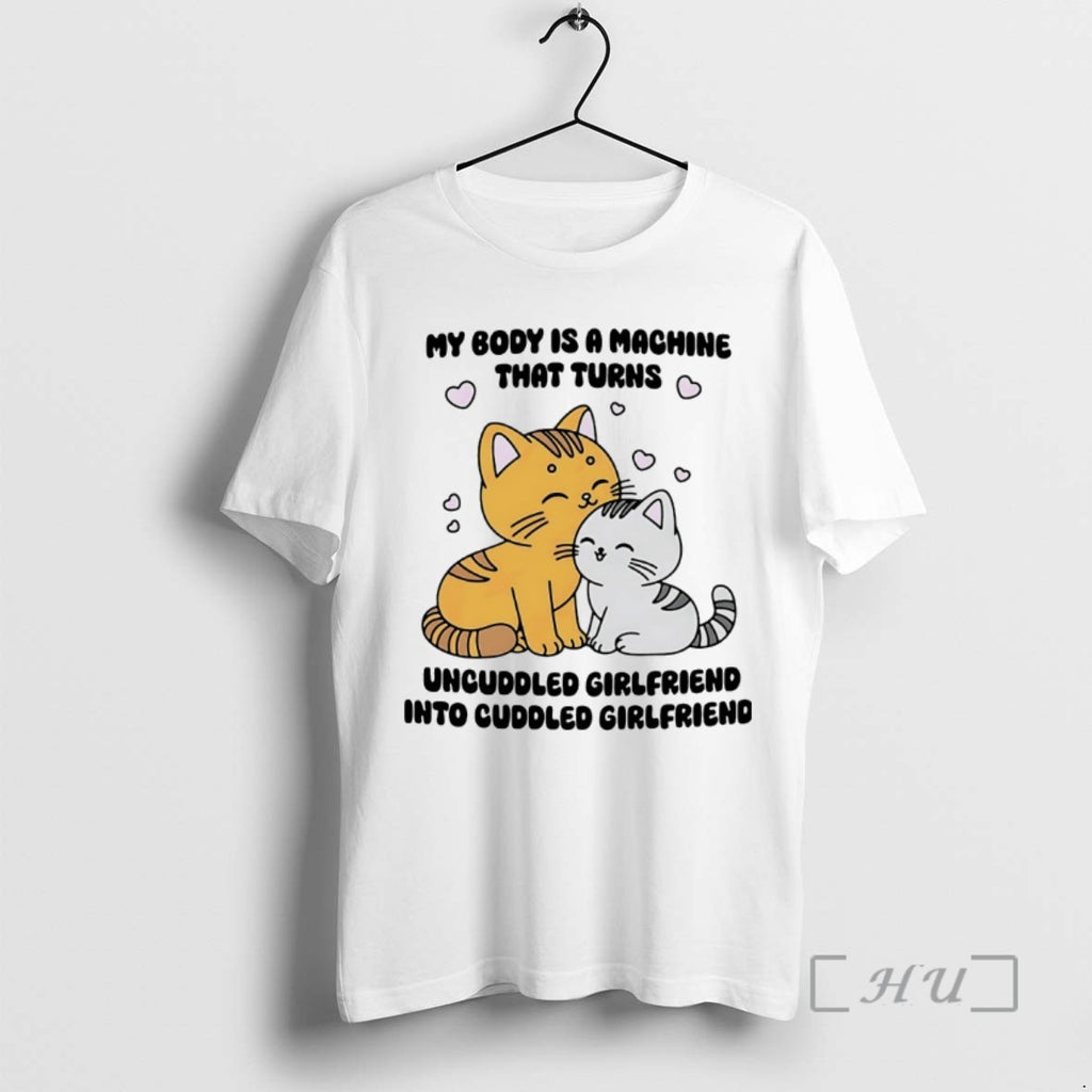 Trending Cat My Body Is A Machine That Turns Uncuddled Girlfriend Into Cuddled Girlfriend