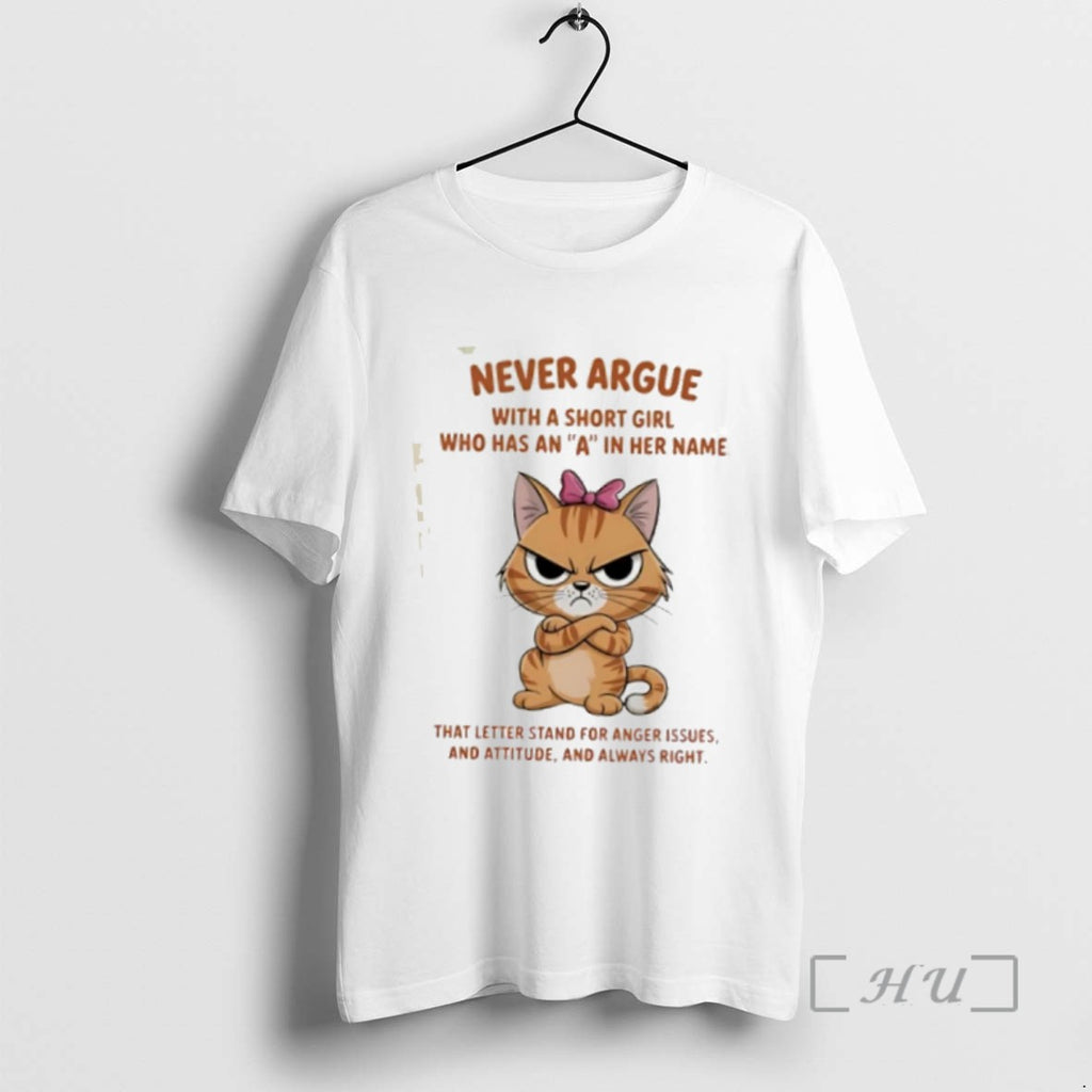 Trending Cat Never Argue With A Short Girl Who Has An A In Her Name