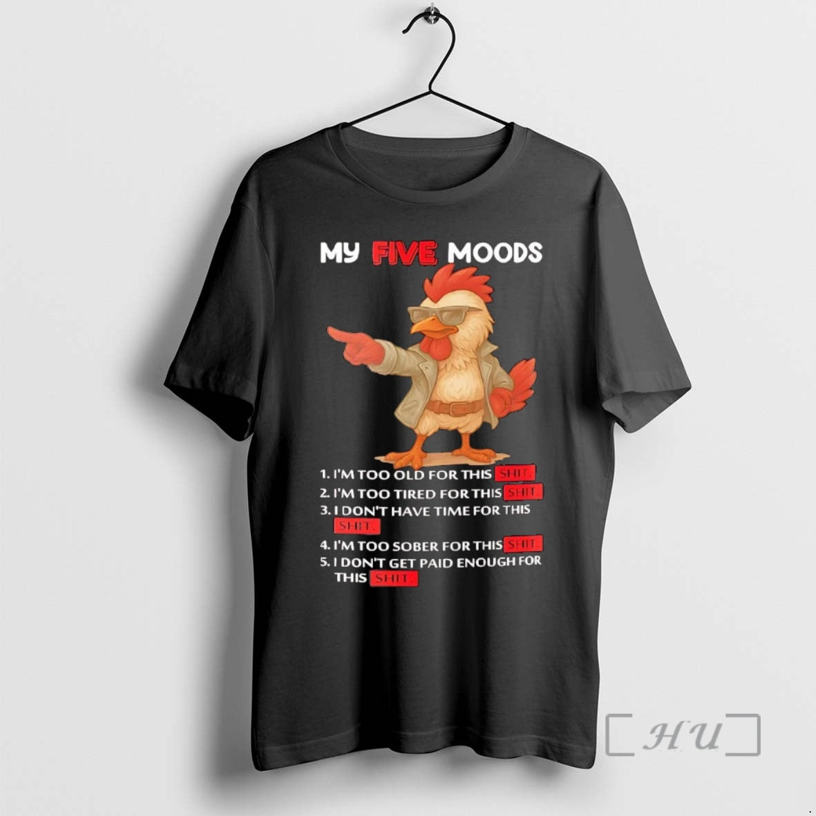 Trending Chicken My Five Moods Im Too Old For This Shit Premium T Shirts Sweater