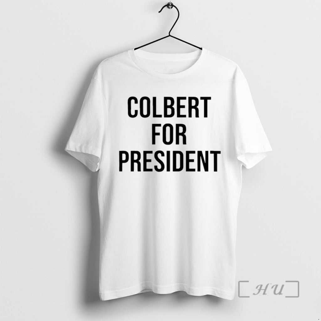 Trending Colbert For President Tee Shirts Sweater