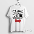 Trending Congrats On Being My Bestie Youre Lucky Lucky Hearts Tee Shirts Sweater