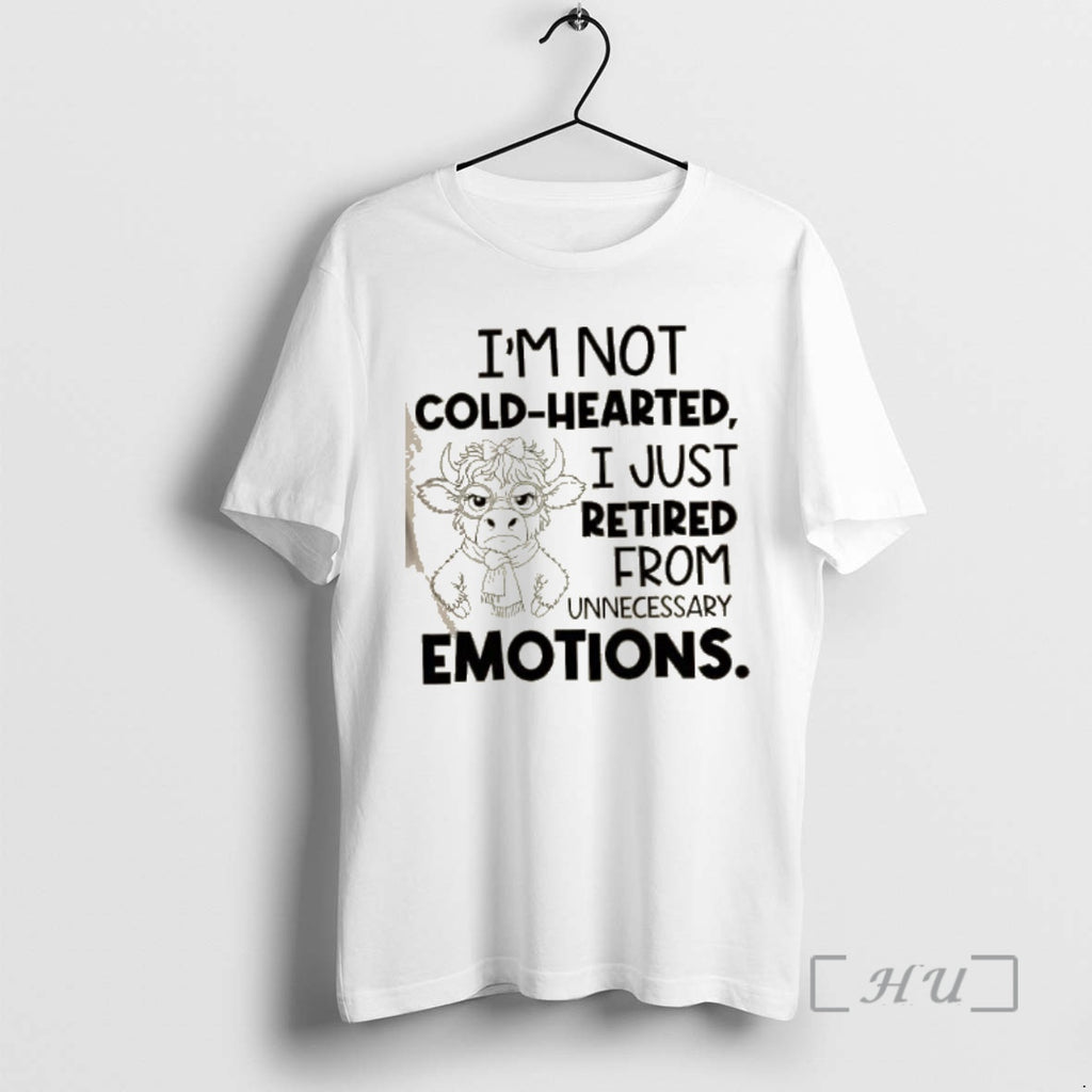 Trending Cow Im Not Cold Hearted I Just Retired From Unnecessary Emotions