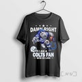 Trending Damn Right I Am A Indianapolis Colts Fan Win Or Lose Mascot 2025 Premium