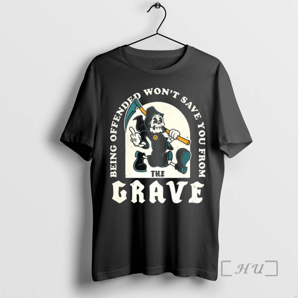 Trending Death Being Offended Wont Save You From The Grave Funny Premium T Shirt Sweater